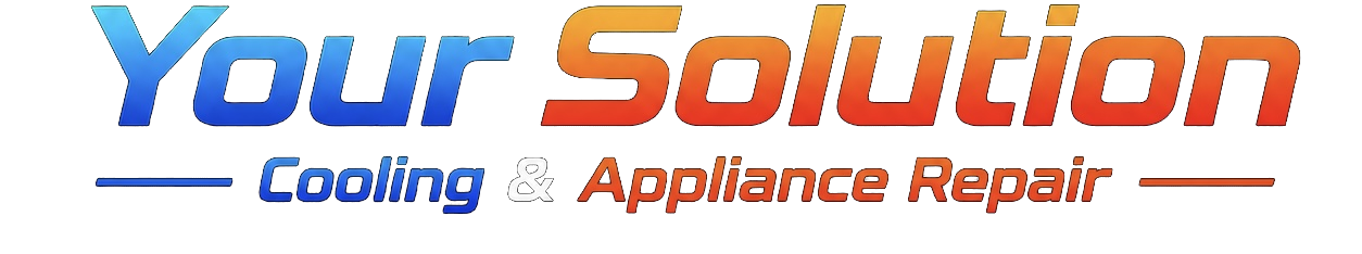 Your Solution — Cooling & Appliance Repair
